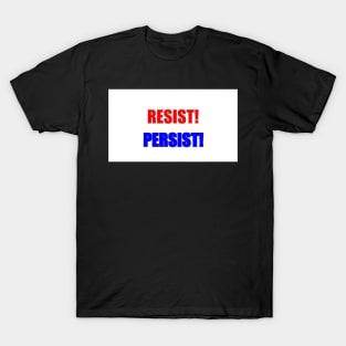 Resist! Persist! T-Shirt